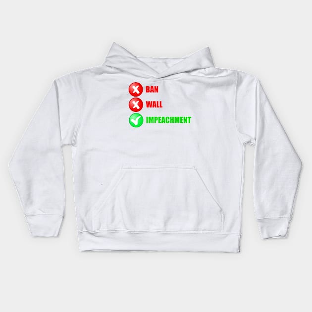 No Ban No Wall Impeachment Kids Hoodie by NYNY